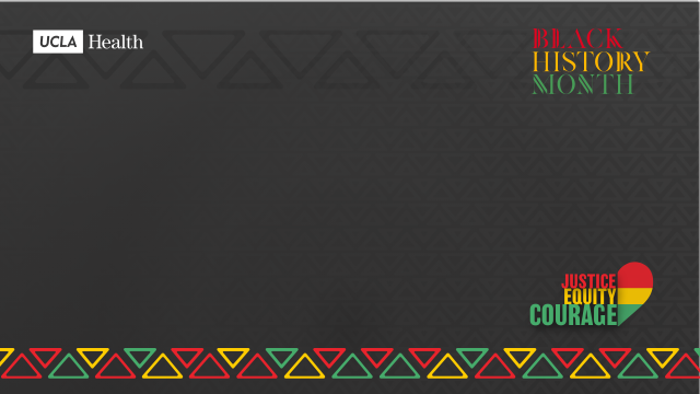 UCLA Health Zoom background: "BLACK HISTORY MONTH" in top right. "JUSTICE EQUITY COURAGE" with heart in bottom right on a dark, patterned background.