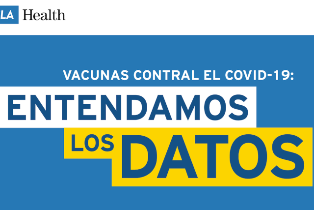 A graphic on a blue background with the Spanish text: "VACUNAS CONTRA EL COVID-19: ENTENDAMOS LOS DATOS," with the UCLA Health logo.