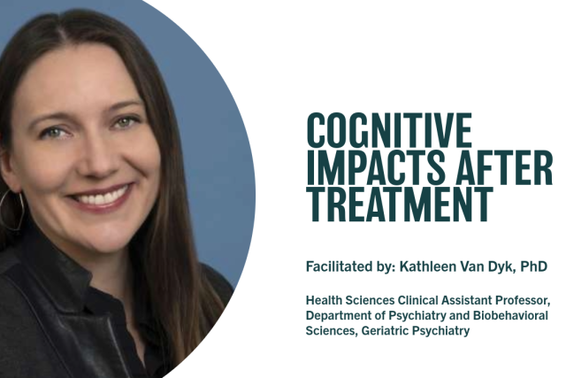 Cognitive Impacts After Treatment Facilitated by: Kathleen Van Dyk