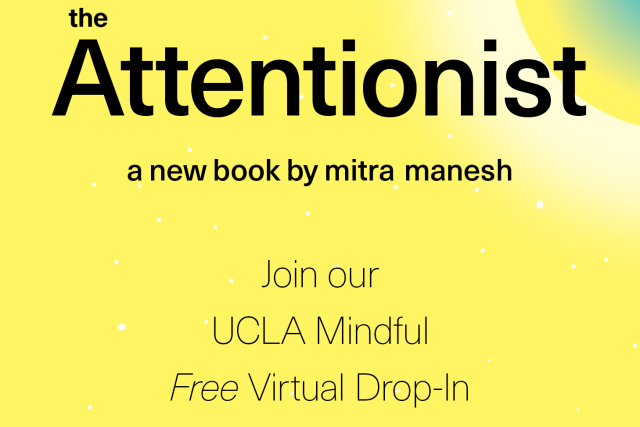 The Attentonist, new book by Mitra Manesh; UCLA Mindful virtual drop-in: reading, meditation, Q&amp;A