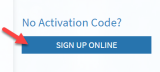 No Activation Code? prompt with SIGN UP ONLINE button