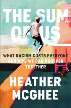 The Sum of Us by Heather McGhee
