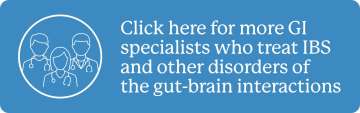 Click here for more GI specialists who treat IBS and other disorders of the gut-brain interactions