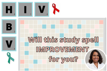 A photo a SCRABBLE Board with HIV and HBV spelled out on the side of the board with the caption "Will this study spell IMPROVEMENT for you?" overlayed on top of the Scrabble board.