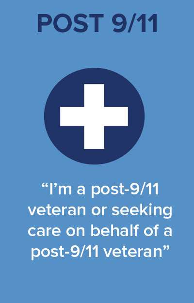 I'm a post-9/11 veteran or seeking care on behalf of a post 9/11 veteran