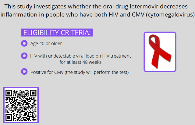 A photo explaining the eligibility criteria for the study and an image of a red ribbon. The text reads: "This study investigates whether the oral drug letermovir decreases inflammation in people who have both HIV and CMV (cytomegalovirus)". Eligibility Criteria. Age 40 or older, HIV with undetectable viral load on HIV treatment for at least 48 weeks, Positive for CMV (the study will perform the test).