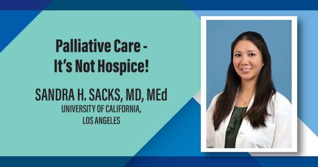 Sandra Sacks, MD, MEd: Palliative Care - It's Not Hospice!