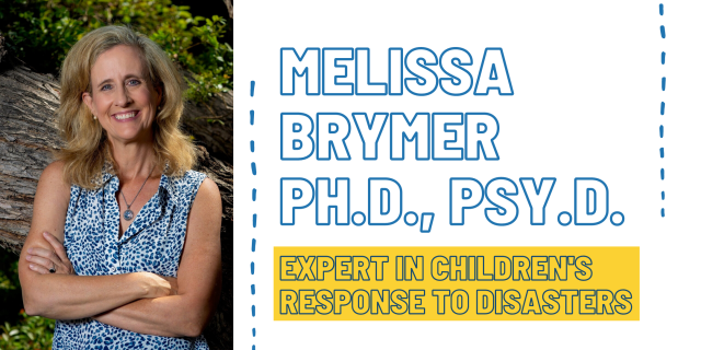 Dr. Melissa Brymer - Expert in Children's response to disasters
