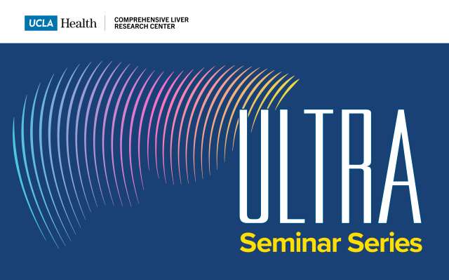 UCLA Liver Translational Research (ULTRA) Seminar Series