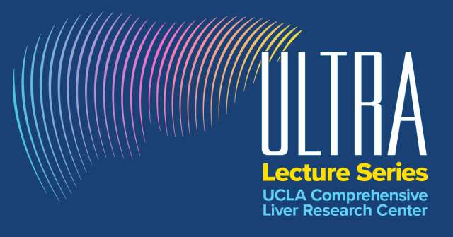 ULTRA Lecture Series - Comprehensive Liver Research Center