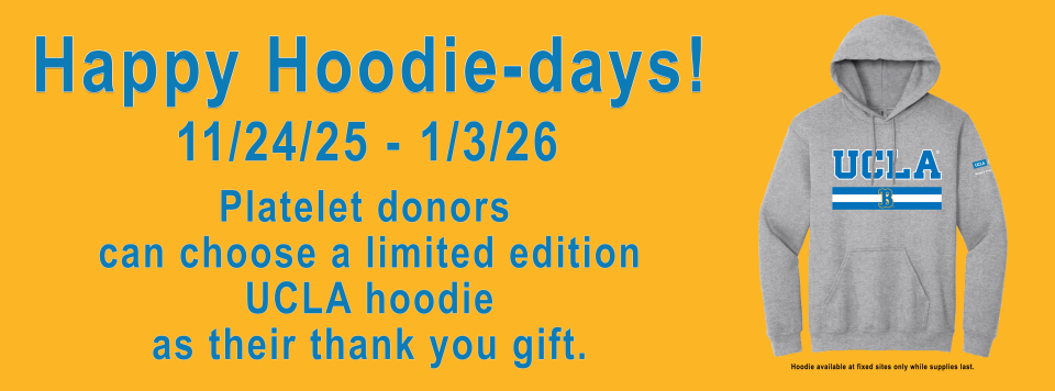 Platelet donors can choose a limited edition UCLA Hoodie as their thank you gift.