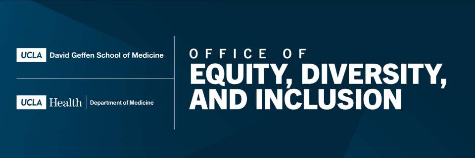 Quarterly Newsletter of the UCLA Department of Medicine Office of Equity,  Diversity & Inclusion - Equity, Diversity & Inclusion | UCLA Health