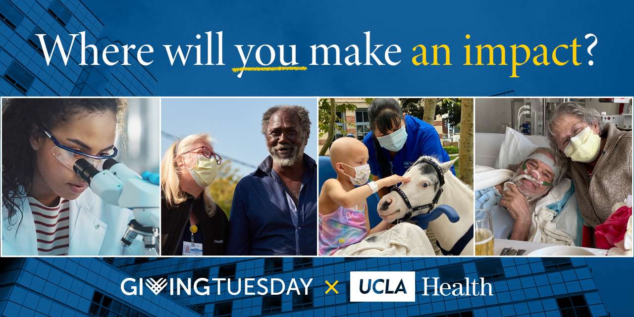 UCLA Health x Giving Tuesday 2023: Where Will You Make an Impact?