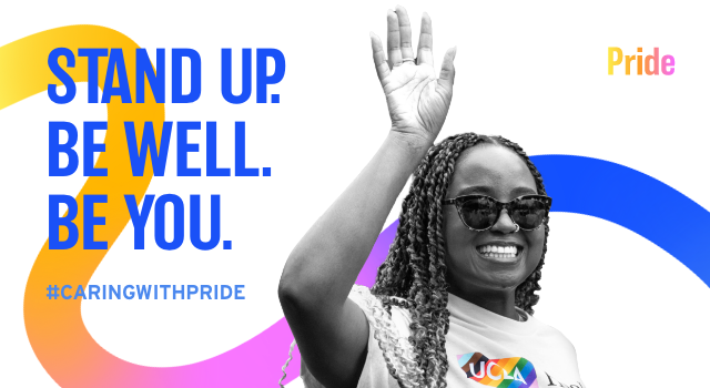 UCLA Health Pride banner image, with text saying "Stand Up. Be Well. Be You. #CaringWithPride"