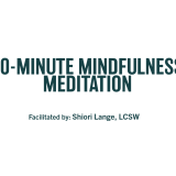 10-Minute Mindfulness Meditation Facilitated By: Shiori Lange