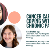 Cancer Care: Coping with Chronic Pain | Facilitated by: Jenny Tran, PhD and Makenna Paule 
