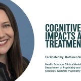 Cognitive Impacts After Treatment Facilitated by: Kathleen Van Dyk